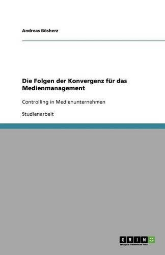Die Folgen der Konvergenz für das Medienmanagement