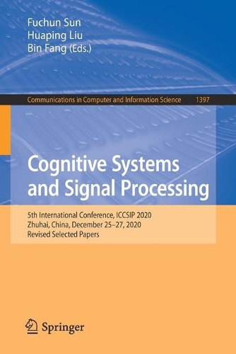 Cognitive Systems and Signal Processing: 5th International Conference, ICCSIP 2020, Zhuhai, China, December 25–27, 2020, Revised Selected Papers(1397 Communications in Computer and Information Science)