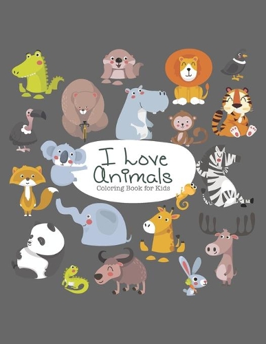 I Love Animals Coloring Book for Kids