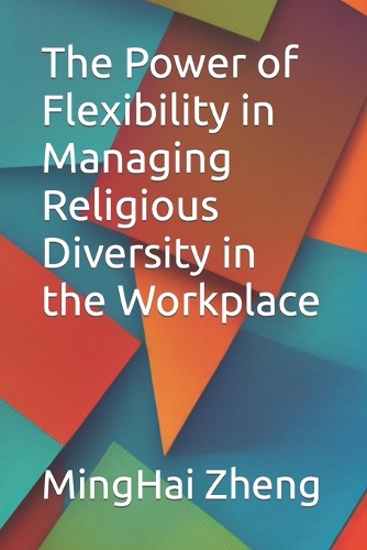 The Power of Flexibility in Managing Religious Diversity in the Workplace