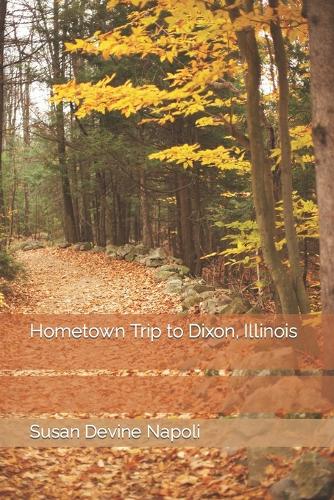 Hometown Trip to Dixon, Illinois