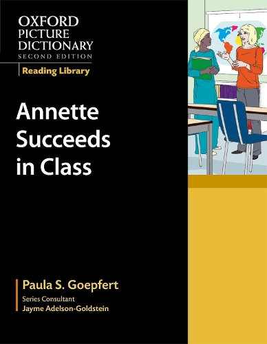 Oxford Picture Dictionary Reading Library: Annette Succeeds in Class: (Oxford Picture Dictionary Reading Library)