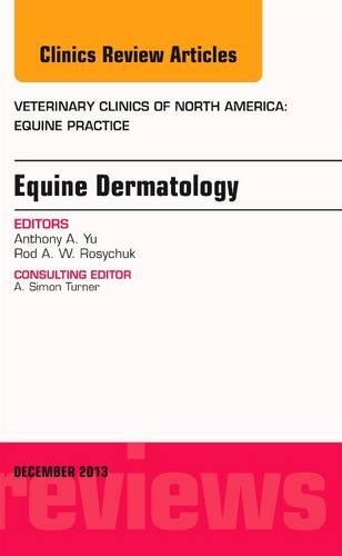Equine Dermatology, an Issue of Veterinary Clinics: Equine Practice