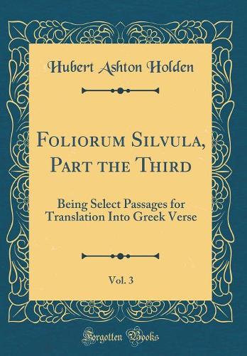 Foliorum Silvula, Part the Third, Vol. 3