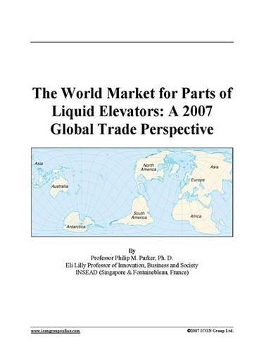 The World Market for Parts of Liquid Elevators: A 2007 Global Trade Perspective