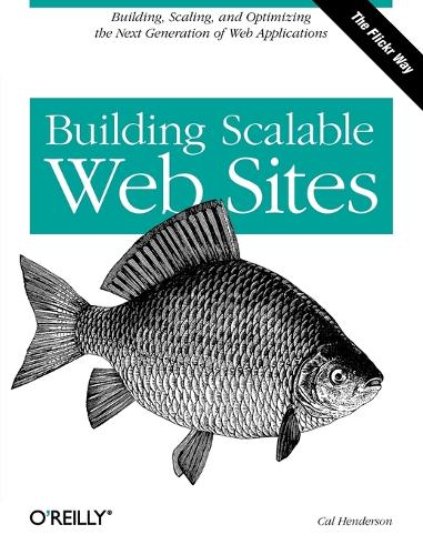 Building Scalable Web Sites: (O'Reilly Ser.)