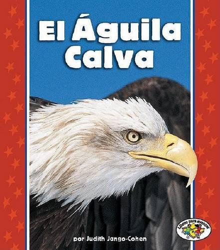El Águila Calva (the Bald Eagle): (Libros Para Avanzar)