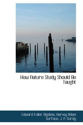 How Nature Study Should Be Taught: (English)