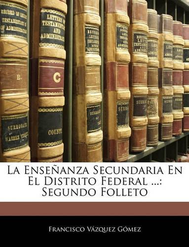 Enseñanza Secundaria En El Distrito Federal ...: Segundo Folleto