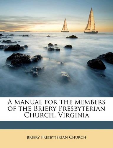 A Manual for the Members of the Briery Presbyterian Church, Virginia