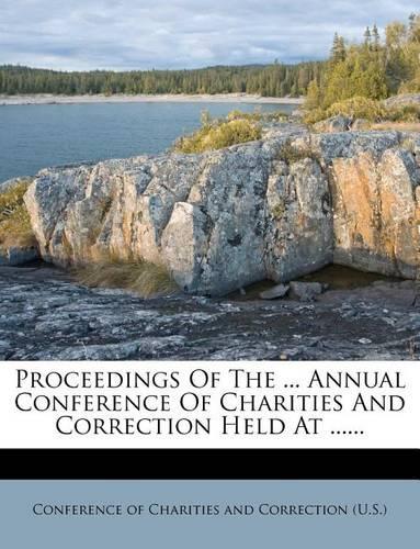 Proceedings of the ... Annual Conference of Charities and Correction Held at ......