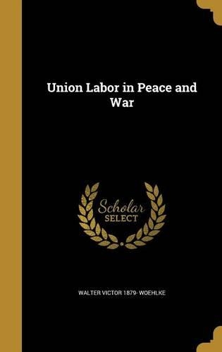 Union Labor in Peace and War