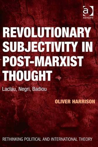 Revolutionary Subjectivity in Post-Marxist Thought
