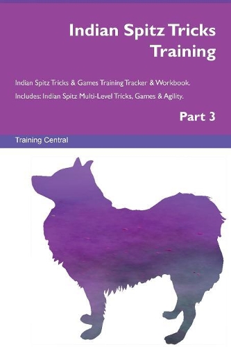 Indian Spitz Tricks Training Indian Spitz Tricks & Games Training Tracker & Workbook. Includes