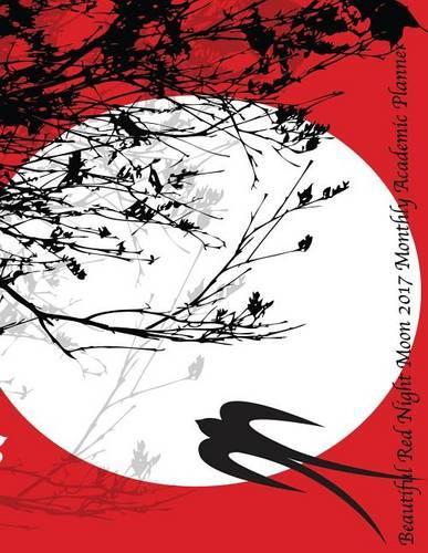 Beautiful Red Night Moon 2017 Monthly Academic Planner: Large 8.5x11 16 Month August 2016-December 2017 Organizer(English)