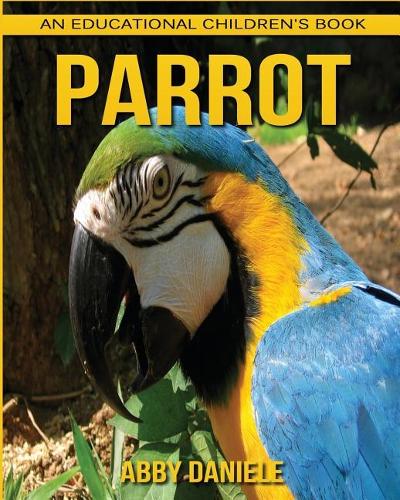 Parrot! An Educational Children's Book about Parrot with Fun Facts & Photos