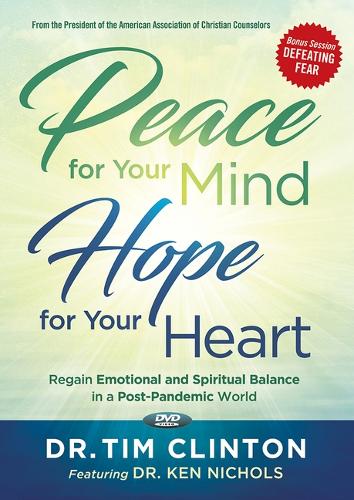 Peace for Your Mind, Hope for Your Heart: Regain Emotional and Spiritual Balance in a Post-Pandemic World