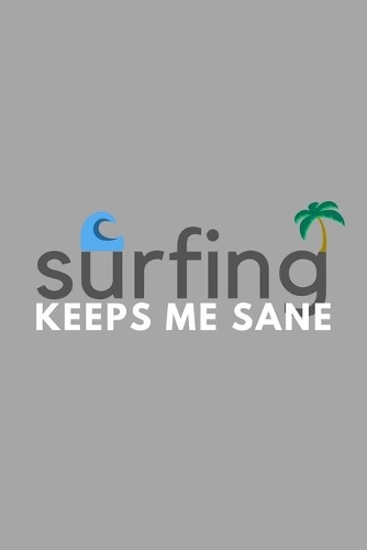 Surfing Keeps Me Sane
