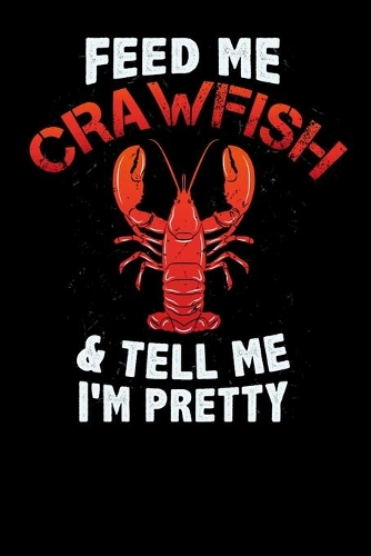 Feed Me Crawfish & Tell Me I'm Pretty