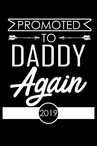 Promoted To Daddy Again 2019