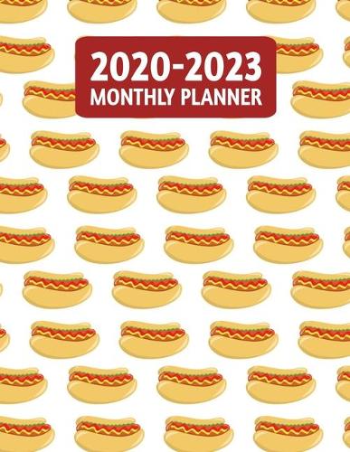 2020-2023 Monthly Planner: Four Year Planner - 48 Month Calendar Scheduler Diary for 4 Years With Notes For Hot Dog Lovers And Foodie (8.5"x11")