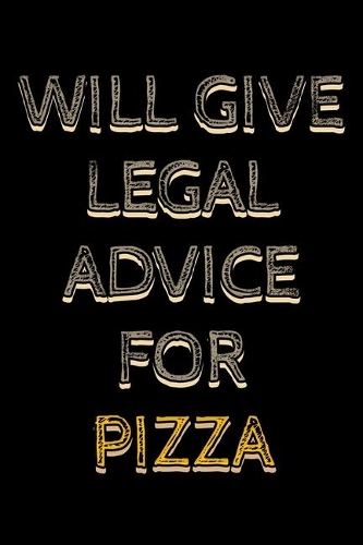 Will give legal advice for pizza: Notebook (Journal, Diary) for Lawyers or Attorneys who love pizza - 120 lined pages to write in