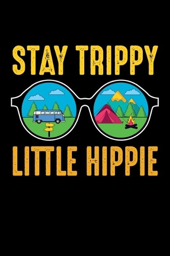 Stay Trippy Little Hippie