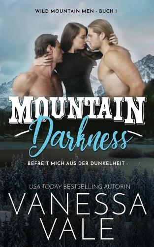 Mountain Darkness - befreit mich aus der Dunkelheit: (1 Wild Mountain Men)