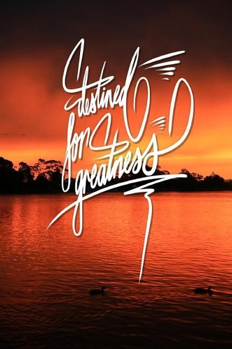 Destined for greatness