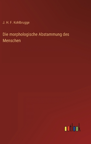 Die morphologische Abstammung des Menschen