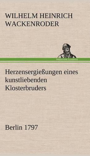 Herzensergiessungen Eines Kunstliebenden Klosterbruders