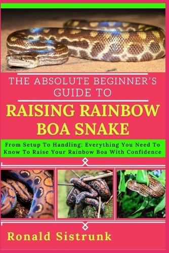 The Absolute Beginner's Guide to Raising Rainbow Boa Snake