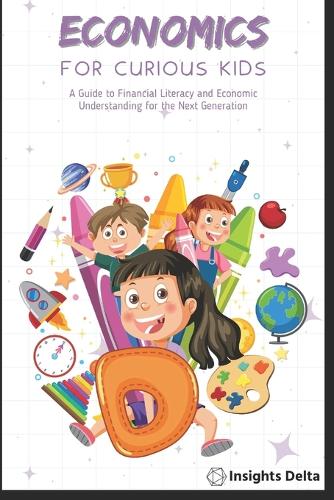 Economics and Children: A Guide to Financial Literacy and Economic Understanding for the Next Generation