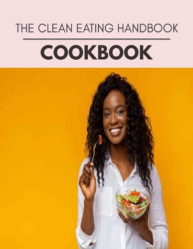 The Clean Eating Handbook Cookbook