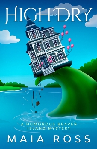 High and Dry: A Humorous Beaver Island Mystery(3 The Beaver Island Mysteries)