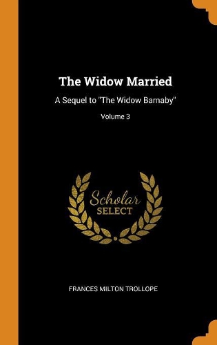The Widow Married: A Sequel to The Widow Barnaby; Volume 3