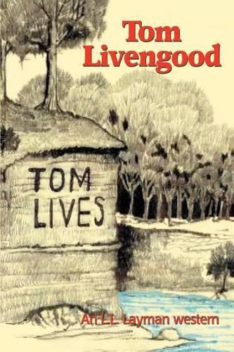 Tom Livengood: An L.L. Layman Western(English)