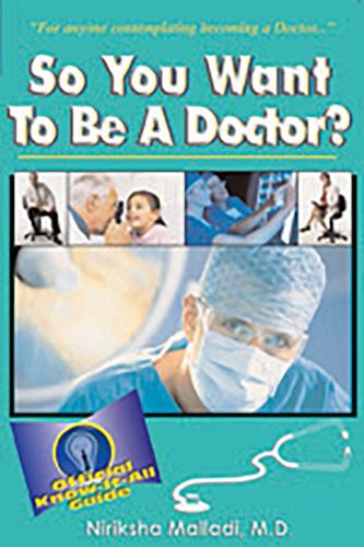 So You Want to Be a Doctor: Official Know-It All Guide