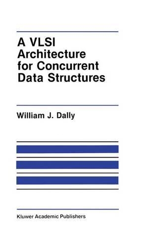A VLSI Architecture for Concurrent Data Structures: (27 The Springer International Series in Engineering and Computer Science)