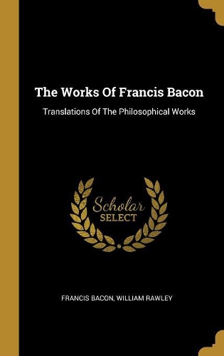The Works Of Francis Bacon