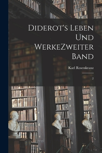 Diderot's Leben und Werke zweiter band