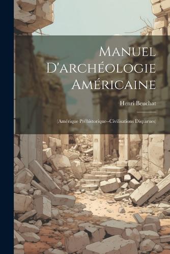 Manuel D'archéologie Américaine