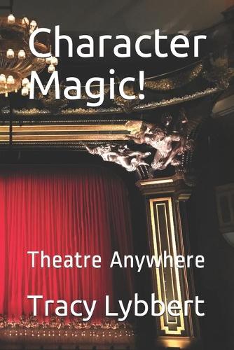 Character Magic!: Student Self Study Guide(11 Middle School Theatre One)