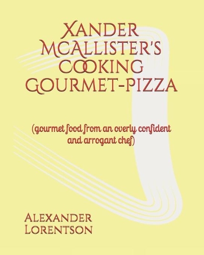 Xander McAllister's Cooking Gourmet-Pizza