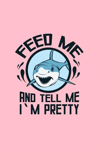 Feed Me And Tell Me I'm Pretty
