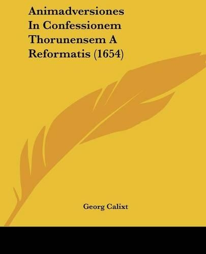 Animadversiones In Confessionem Thorunensem A Reformatis (1654)