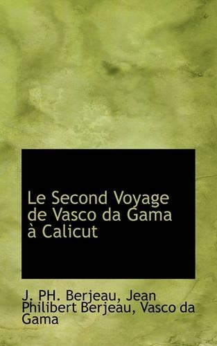 Le Second Voyage de Vasco Da Gama a Calicut: (English)