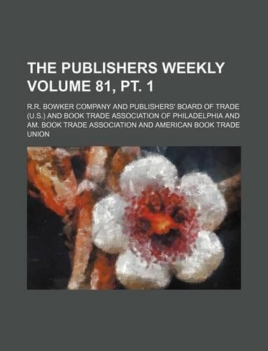 The Publishers Weekly Volume 81, PT. 1