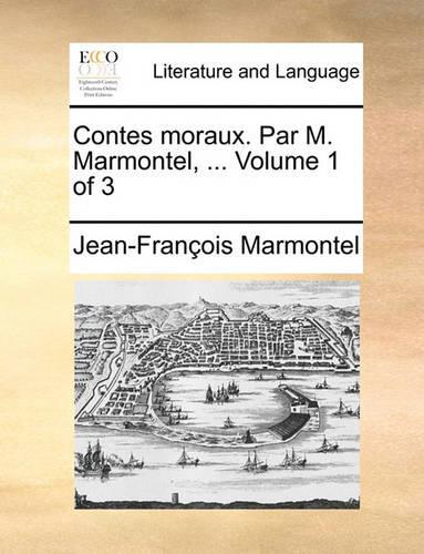 Contes Moraux. Par M. Marmontel, ... Volume 1 of 3
