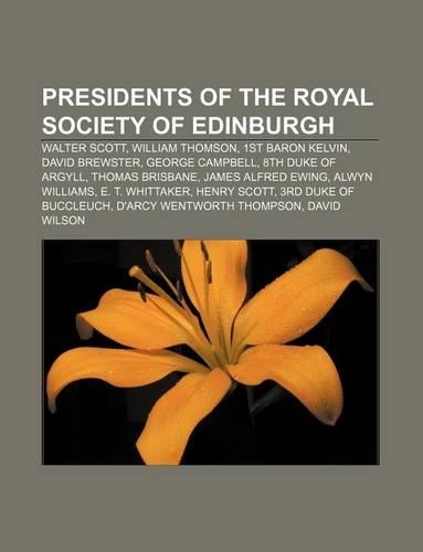 Presidents of the Royal Society of Edinburgh: Walter Scott, William Thomson, 1st Baron Kelvin, David Brewster, George Campbell(English)